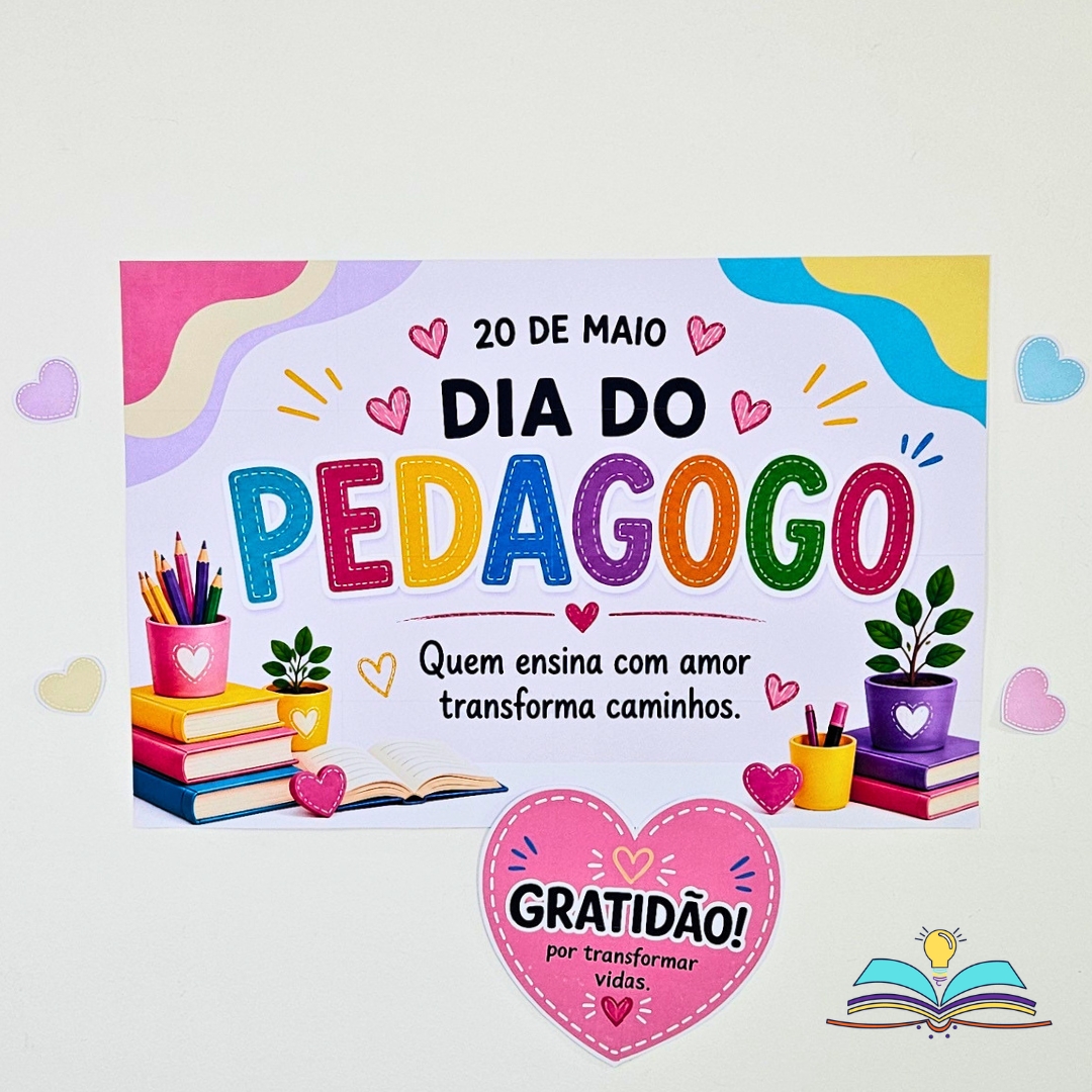 Painel com o tema dia do pedagogo para homenagear quem transforma conhecimento em cuidado, inspiração e aprendizagem todos os dias.